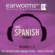 Rapid Spanish (European), Volumes 1 - 3 di Earworms Learning edito da Blackstone Audiobooks