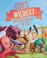 God's Wildest Wonderment of All di Paul Thigpen edito da TAN BOOKS & PUBL