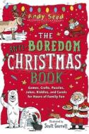 The Anti-Boredom Christmas Book: Games, Crafts, Puzzles, Jokes, Riddles, and Carols for Hours of Family Fun di Andy Seed edito da SKY PONY PR