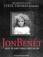 JonBenet: Inside the Ramsey Murder Investigation di Steve Thomas, Donald A. Davis edito da Tantor Audio