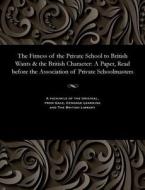 The Fitness Of The Private School To British Wants & The British Character di Thomas Wyles edito da Gale And The British Library