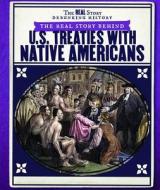 The Real Story Behind U.S. Treaties with Native Americans di Sarah Machajewski edito da POWERKIDS PR