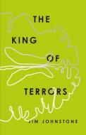 King of Terrors di Jim Johnstone edito da COACH HOUSE BOOKS