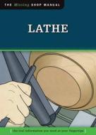 Lathe (missing Shop Manual) di Skills Institute Press edito da Fox Chapel Publishing