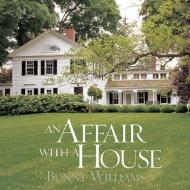 An Affair With a House di Bunny Williams edito da Stewart, Tabori & Chang Inc