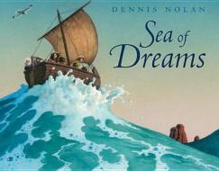 Sea of Dreams di Dennis Nolan edito da ROARING BROOK PR