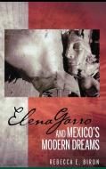 Elena Garro and Mexico's Modern Dreams di Rebecca E. Biron edito da Bucknell University Press