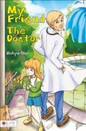 My Friend the Doctor di Robyn Oler edito da Tate Publishing & Enterprises