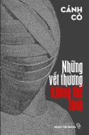 Nhung Vet Thuong Khong the Lanh di Co Canh edito da Nguoi Viet