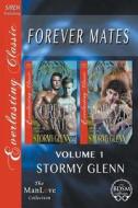 Forever Mates, Volume 1 [Forever Mates: Mikhail & Jace: Forever Mates: Zus & Rue] (Siren Publishing Everlasting Classic  di Stormy Glenn edito da SIREN PUB