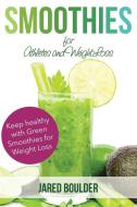 Smoothies for Athletes and Weight Loss di Jared Boulder edito da SPEEDY PUB LLC