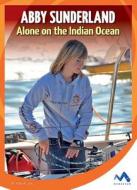 Abby Sunderland: Alone on the Indian Ocean di Xina M. Uhl edito da Child's World