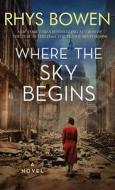 Where the Sky Begins di Rhys Bowen edito da CTR POINT PUB (ME)