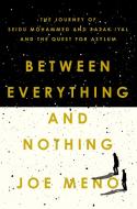 Between Everything and Nothing: The Journey of Seidu Mohammed and Razak Iyal and the Quest for Asylum di Joe Meno edito da COUNTERPOINT PR