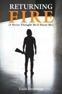 Returning Fire di Linda Rhoutsong edito da Page Publishing Inc