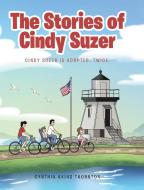 The Stories of Cindy Suzer di Cynthia Akins Thornton edito da Covenant Books