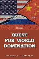 Quest For World Domination di Dzerovych Stephan A. Dzerovych edito da AuthorHouse