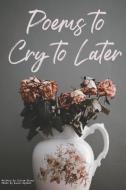 Poems to Cry to Later di Olivia Edens edito da BOOKBABY