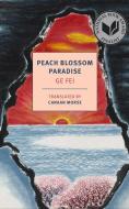 Peach Blossom Paradise di Ge Fei edito da NEW YORK REVIEW OF BOOKS