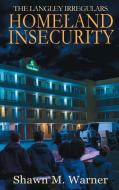 Homeland Insecurity di Shawn M Warner edito da Black Rose Writing