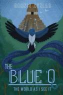 The Blue Q: The World As I See It di DENNIS AVELAR edito da Lightning Source Uk Ltd