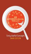 An Anthropological Toolkit: Sixty Useful Concepts di David Zeitlyn edito da BERGHAHN BOOKS INC
