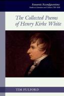 The Collected Poems Of Henry Kirke White edito da Liverpool University Press