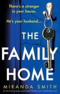 The Family Home: An absolutely gripping psychological thriller with a breathtaking twist di Miranda Smith edito da BOOKOUTURE