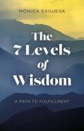 7 Levels Of Wisdom, The - A Path To Fulfillment di MA Esgueva edito da John Hunt Publishing