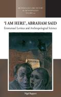 'I Am Here', Abraham Said di Nigel Rapport edito da Berghahn Books