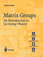 Matrix Groups di Andrew Baker edito da Springer London