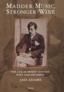 The Life Of Ernest Dowson, Poet And Decadent di Jad Adams edito da I.b.tauris