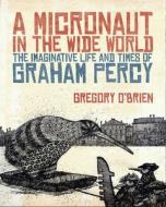 A  Micronaut in the Wide World di Gregory O'Brien edito da Auckland University Press