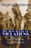 The Sum Total Of Violations di Regina Derieva edito da Arc Publications