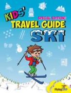 Kids' Travel Guide - Ski: Everything Kids Need to Know Before and During Their Ski Trip di Lisa Marie Mercer edito da LIGHTNING SOURCE INC