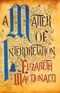 A Matter of Interpretation di Elizabeth Mac Donald edito da Fairlight Books