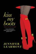 KISS MY BOOTS di JENNIFER LEARMONT edito da LIGHTNING SOURCE UK LTD