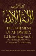 The Statement of TawhĪd: LĀ Ilaha IllĀ-AllĀh (Its Virtues, Significance, Conditions, & Nullifiers) di Shaykh & Al-Badr edito da BOOKBABY