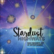 Stardust Highways di Ingo Swann edito da Swann-Ryder Productions, LLC