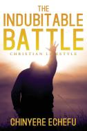 The Indubitable Battle di Chinyere Echefu edito da Yorkshire Publishing