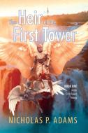 Heir of the First Tower di Nicholas P Adams edito da Epic Edge Publishing
