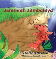 Jeremiah Jambalaya di Michael Newton, Horton edito da Pen It! Publications, LLC