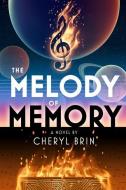 The Melody of Memory di Cheryl Brin edito da LIGHTNING SOURCE INC
