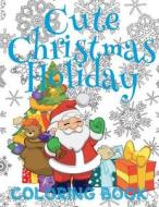 ✌ Cute Christmas Holiday Coloring Book Children ✌ Coloring Book 4 Year Old ✌ (Coloring Book Kids Jumbo): ✌ Coloring Book Noteb di Kids Creative Publishing edito da Createspace Independent Publishing Platform