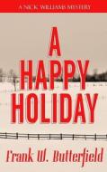 A Happy Holiday di Frank W. Butterfield edito da Createspace Independent Publishing Platform