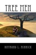 Tree Men di Raymond L. Minnick edito da Createspace Independent Publishing Platform