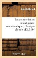 Jeux Et Rï¿½crï¿½ations Scientifiques di Heraud-A edito da Hachette Livre - Bnf