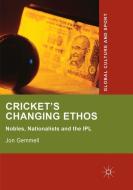 Cricket's Changing Ethos di Jon Gemmell edito da Springer International Publishing