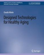 Designed Technologies for Healthy Aging di Claudia B. Rebola edito da Springer International Publishing