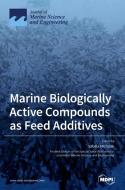Marine Biologically Active Compounds as Feed Additives edito da MDPI AG